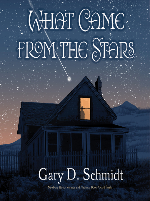 Title details for What Came from the Stars by Gary D. Schmidt - Available